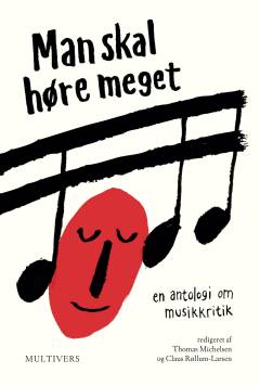 Man skal høre meget : en antologi om musikkritik