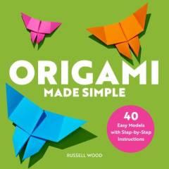 Origami made simple : 40 easy models with step-by-step instructions