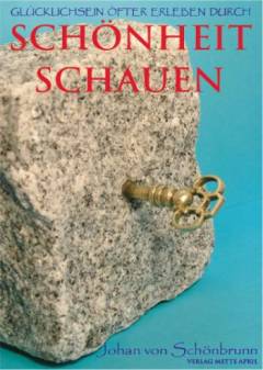 Schönheit schauen : glücklichsein viel öfter erleben