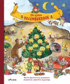 24 sjove decemberdage : med 24 julehistorier, massevis af hyggelige julepuslerier, lækre juleopskrifter og sjove julelege