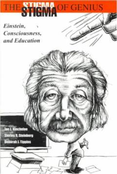 The stigma of genius : Einstein, consciousness, and education