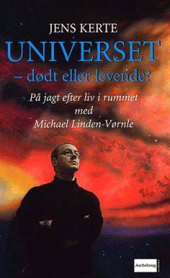Universet - dødt eller levende? : på jagt efter liv i rummet med Michael Linden-Vørnle