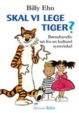Skal vi lege tiger? : børnehaveliv set fra en kulturel synsvinkel