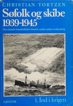 Søfolk og skibe 1939-1945 : den danske handelsflådes historie under anden verdenskrig. Bind 1 : Ind i krigen