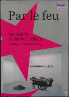Par le feu : un récit de Tahar Ben Jelloun