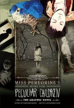Miss Peregrine's home for peculiar children : the graphic novel