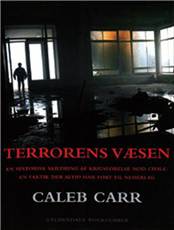 Terrorens væsen : en historisk skildring af krigsførelse mod civile : en taktik der altid har ført til nederlag