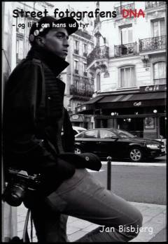 Street fotografens dna - og lidt om hans udstyr