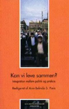 Kan vi leve sammen? : integration mellem politik og praksis