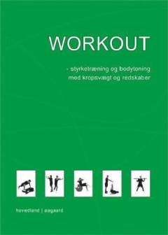 Workout : styrketræning og bodytoning med kropsvægt og redskaber