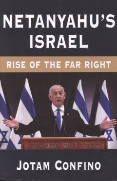 Netanyahu’s Israel : rise of the far right