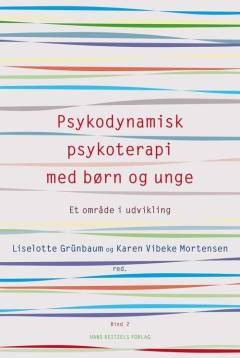 Psykodynamisk psykoterapi med børn og unge. Bind 2 : Et område i udvikling