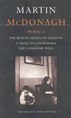 Plays: 1 : The Leenane trilogy ; The beauty queen of Leenane ; A skull in Connemara ; The lonesome west