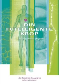 Din intelligente krop : en naturlig forståelse af sygdom