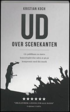 Ud over scenekanten : giv publikum en større koncertoplevelse uden at gå på kompromis med din musik