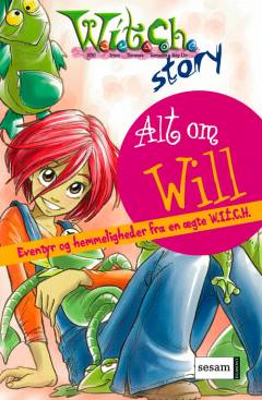 Alt om Will : eventyr og hemmeligheder fra en ægte W.I.T.C.H.