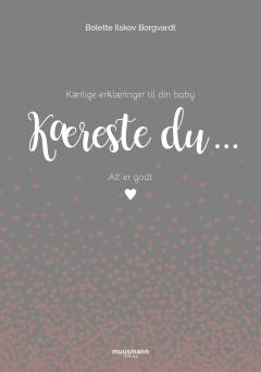 Kæreste du - : kærlige erklæringer til din baby