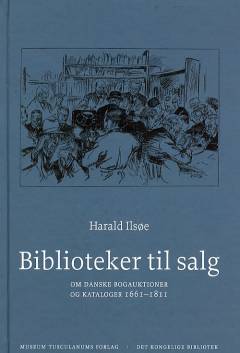 Biblioteker til salg : om danske bogauktioner og kataloger 1661-1811