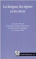 La langue, les signes et les êtres : actes du colloque de l'Institut d'etudes romanes de l'Université de Copenhague, le 3 octobre 1998