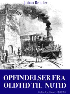 Opfindelser fra oldtid til nutid : videnskab, teknologi og samfund