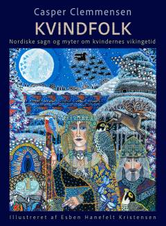 Kvindfolk : sagn og myter om kvindernes vikingetid