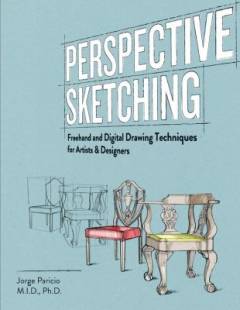 Perspective sketching : freehand and digital drawing techniques for artists & designers