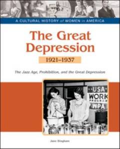 The Great Depression : the Jazz Age, Prohibition, and the economic decline 1921-1937