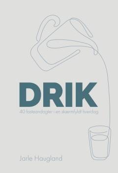 Drik : 40 fasteandagter i en skærmfyldt hverdag