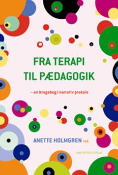 Fra terapi til pædagogik : en brugsbog i narrativ praksis