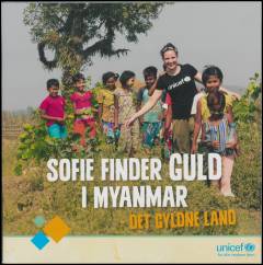 Sofie finder guld i Myanmar : det gyldne land