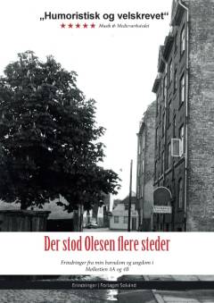 Der stod Olesen flere steder : erindringer fra min barndom og ungdom i Møllestien 4A og 4B