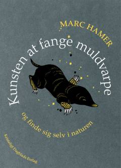 Kunsten at fange muldvarpe og finde sig selv i naturen