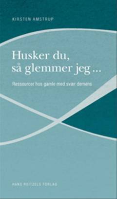 Husker du, så glemmer jeg - : ressourcer hos gamle med svær demens