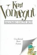 Bagombo snuff box : uncollected short fiction