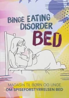 BED : binge eating disorder : magasin til børn og unge om spiseforstyrelsen BED