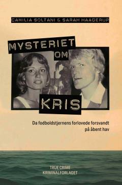 Mysteriet om Kris : da fodboldstjernens forlovede forsvandt på åbent hav