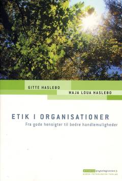 Etik i organisationer : fra gode hensigter til bedre handlemuligheder