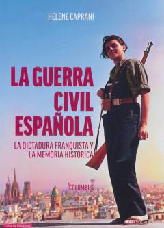 La guerra civil española : la dictadura franquista y la memoria histórica