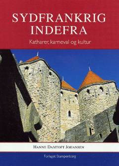 Sydfrankrig indefra : katharer, karneval og kultur