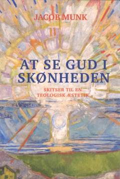 At se Gud i skønheden : skitser til en teologisk æstetik