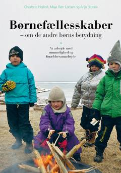 Børnefællesskaber : om de andre børns betydning : at arbejde med rummelighed og forældresamarbejde