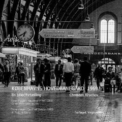 Københavns Hovedbanegård 1969 : en billedfortælling