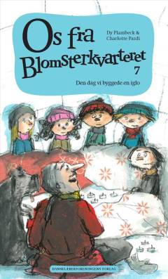 Os fra Blomsterkvarteret. Bind 7 : Den dag vi byggede en iglo