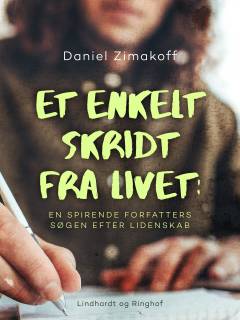 Et enkelt skridt fra livet : en spirende forfatters søgen efter lidenskab