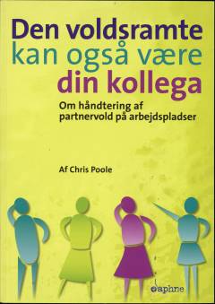 Den voldsramte kan også være din kollega : om håndtering af partnervold på arbejdspladser