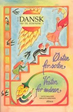 Tid til dansk - tid til stavning. Bind 1 : Østen for solen, vesten for månen