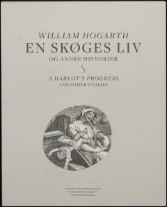 William Hogarth - en skøges liv og andre historier