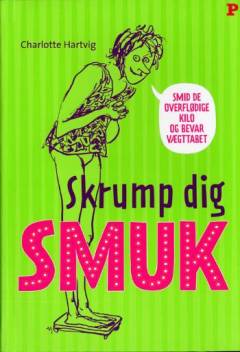 Skrump dig smuk : smid de overflødige kilo og bevar vægttabet