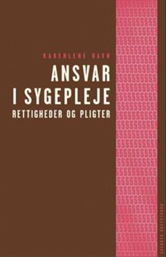 Ansvar i sygepleje : rettigheder og pligter