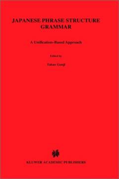 Japanese phrase structure grammar : a unification-based approach